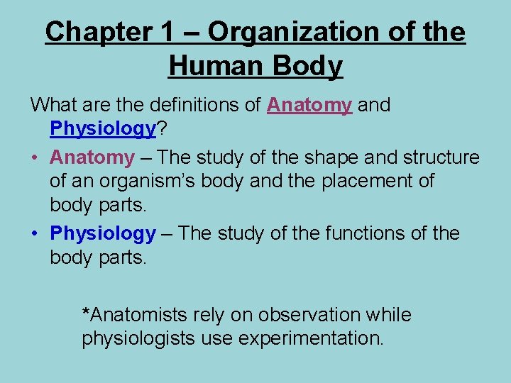 Chapter 1 – Organization of the Human Body What are the definitions of Anatomy