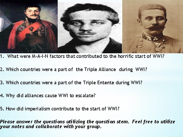 * 1. What were M-A-I-N factors that contributed to the horrific start of WWI?