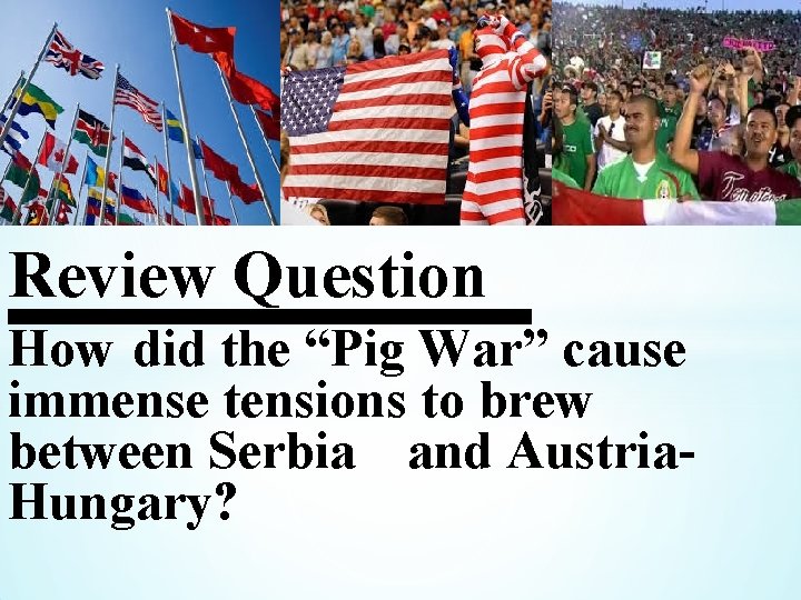* Review Question How did the “Pig War” cause immense tensions to brew between