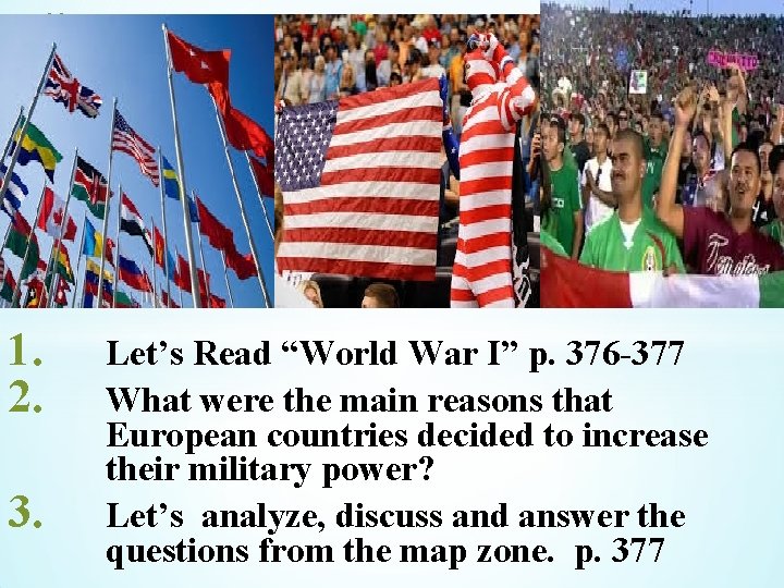 * 1. 2. 3. Let’s Read “World War I” p. 376 -377 What were