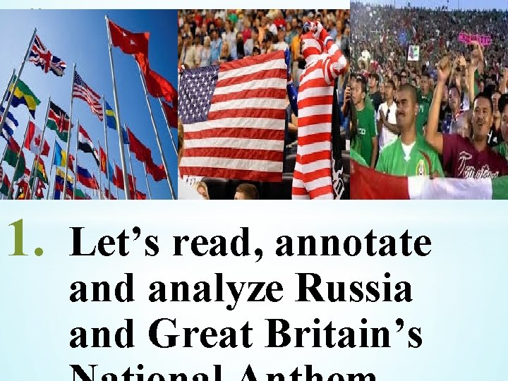 * 1. Let’s read, annotate and analyze Russia and Great Britain’s 