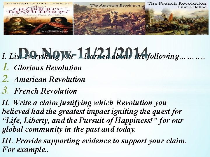 * I. List everything you learned about the following………. 1. Glorious Revolution 2. American