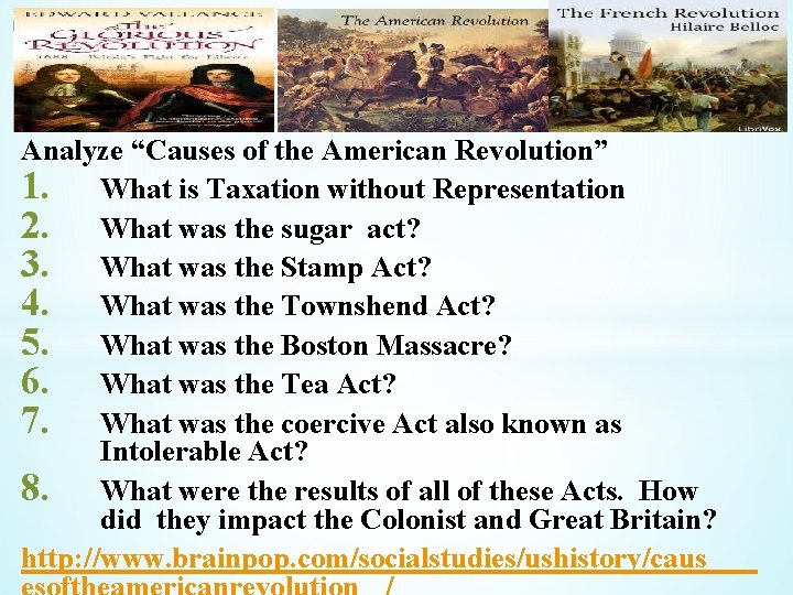 * Analyze “Causes of the American Revolution” 1. What is Taxation without Representation 2.