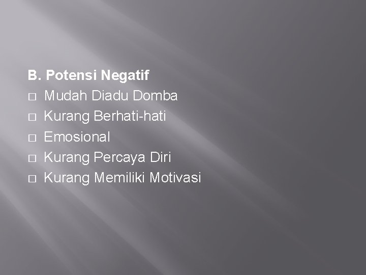 B. Potensi Negatif � Mudah Diadu Domba � Kurang Berhati-hati � Emosional � Kurang