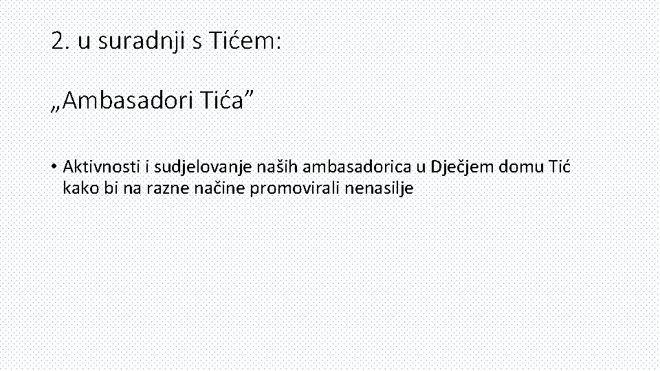 2. u suradnji s Tićem: „Ambasadori Tića” • Aktivnosti i sudjelovanje naših ambasadorica u