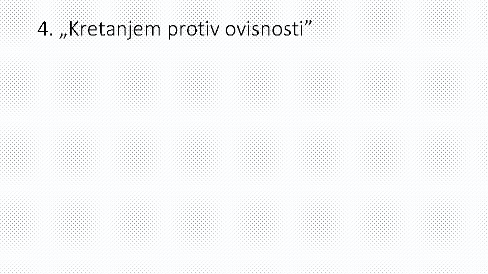 4. „Kretanjem protiv ovisnosti” 