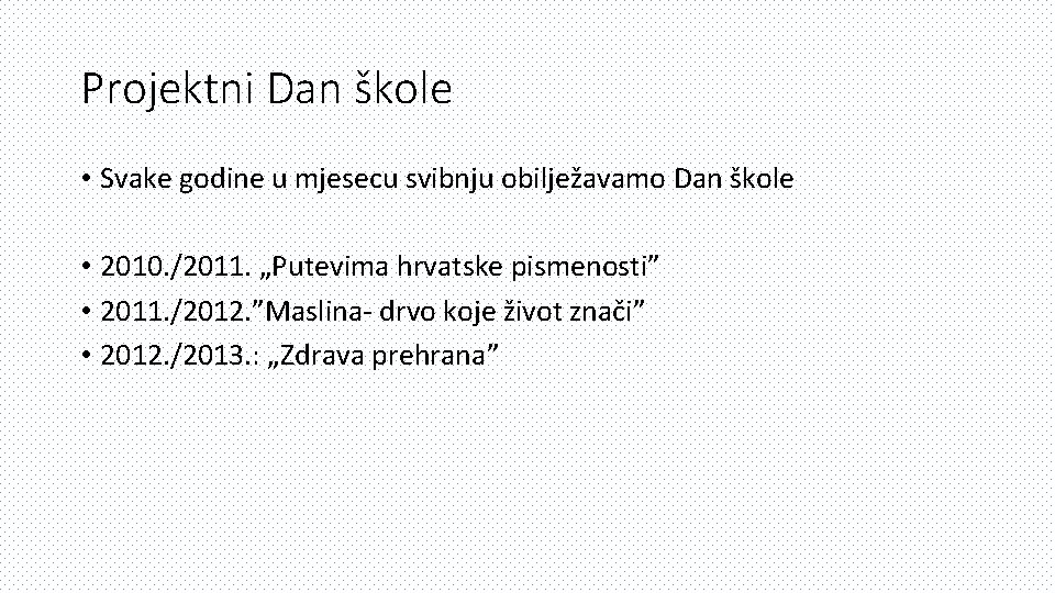 Projektni Dan škole • Svake godine u mjesecu svibnju obilježavamo Dan škole • 2010.