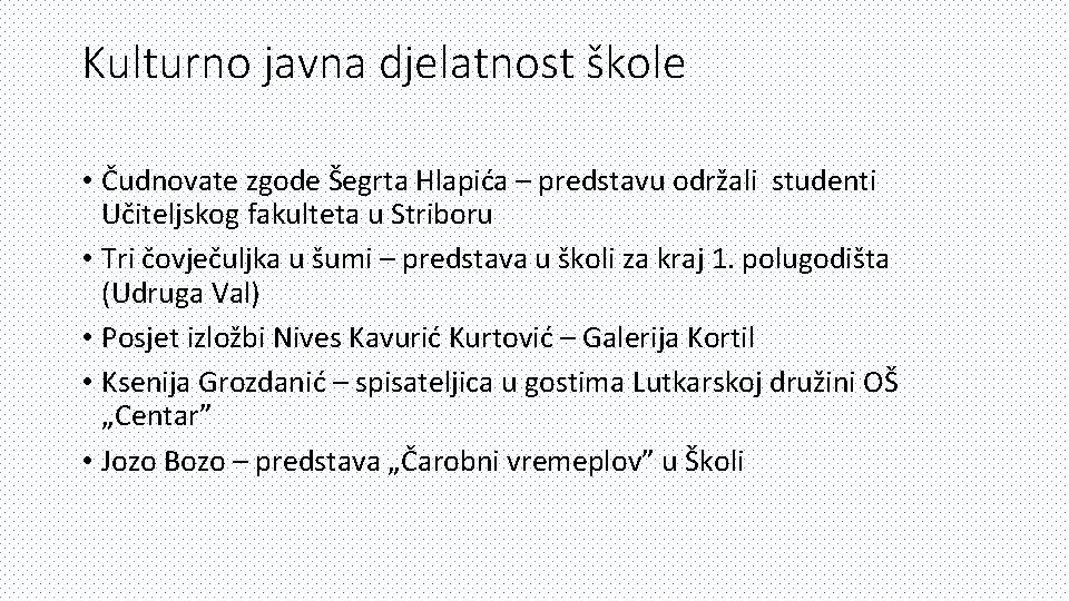 Kulturno javna djelatnost škole • Čudnovate zgode Šegrta Hlapića – predstavu održali studenti Učiteljskog