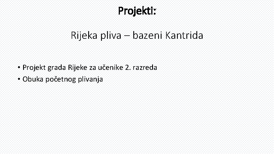 Projekti: Rijeka pliva – bazeni Kantrida • Projekt grada Rijeke za učenike 2. razreda