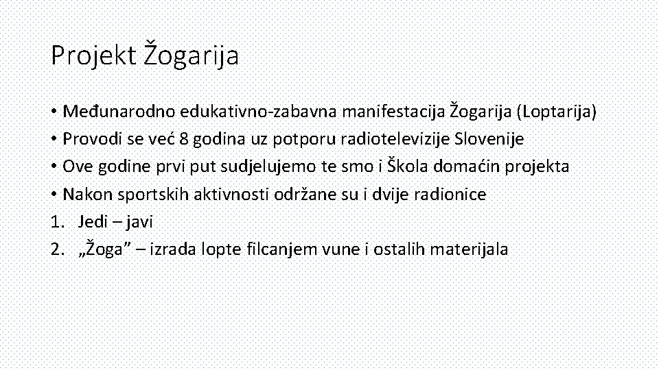 Projekt Žogarija • Međunarodno edukativno-zabavna manifestacija Žogarija (Loptarija) • Provodi se već 8 godina