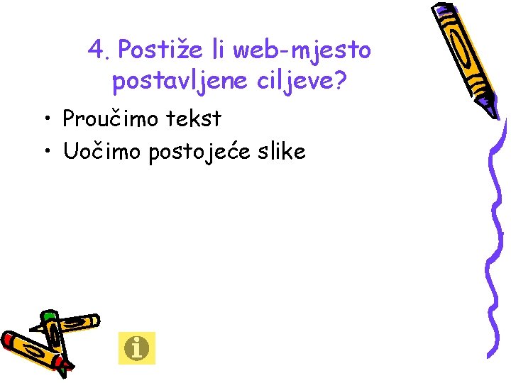 4. Postiže li web-mjesto postavljene ciljeve? • Proučimo tekst • Uočimo postojeće slike 