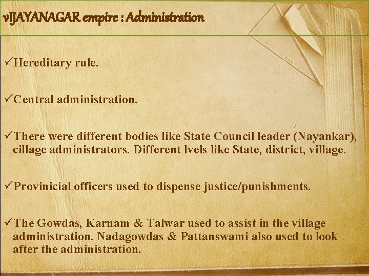 v. IJAYANAGAR empire : Administration üHereditary rule. üCentral administration. üThere were different bodies like