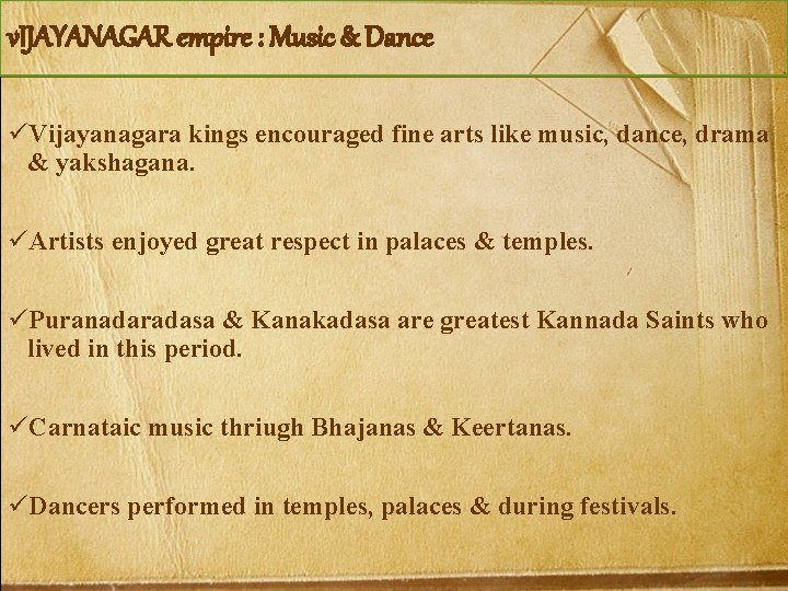 v. IJAYANAGAR empire : Music & Dance üVijayanagara kings encouraged fine arts like music,