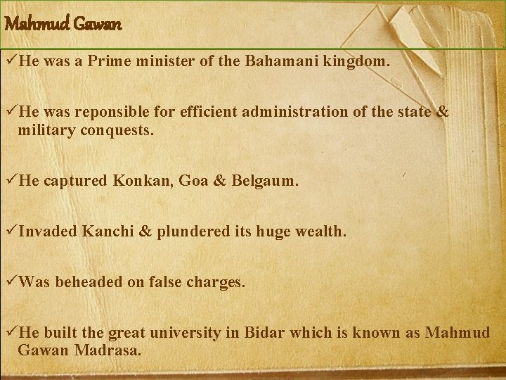 Mahmud Gawan üHe was a Prime minister of the Bahamani kingdom. üHe was reponsible