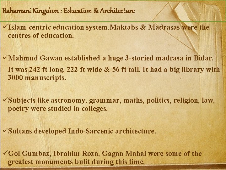 Bahamani Kingdom : Education & Architecture üIslam-centric education system. Maktabs & Madrasas were the