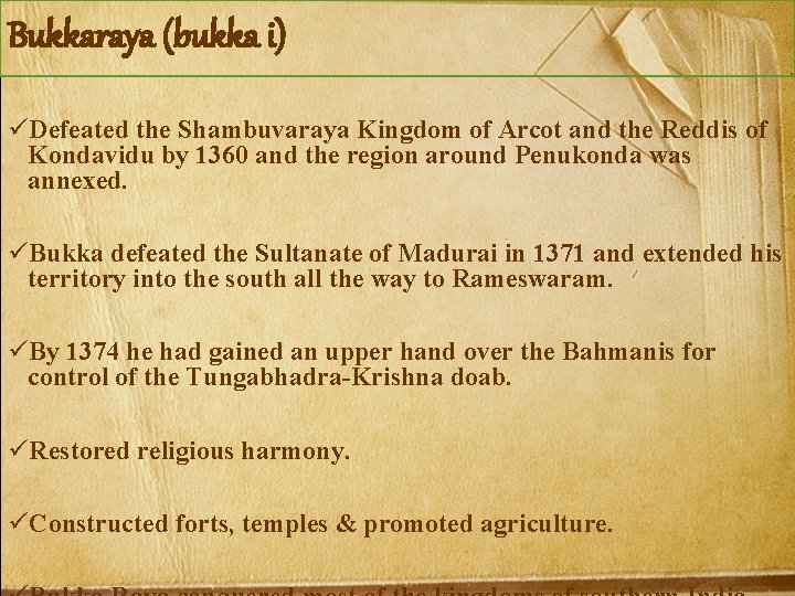Bukkaraya (bukka i) üDefeated the Shambuvaraya Kingdom of Arcot and the Reddis of Kondavidu