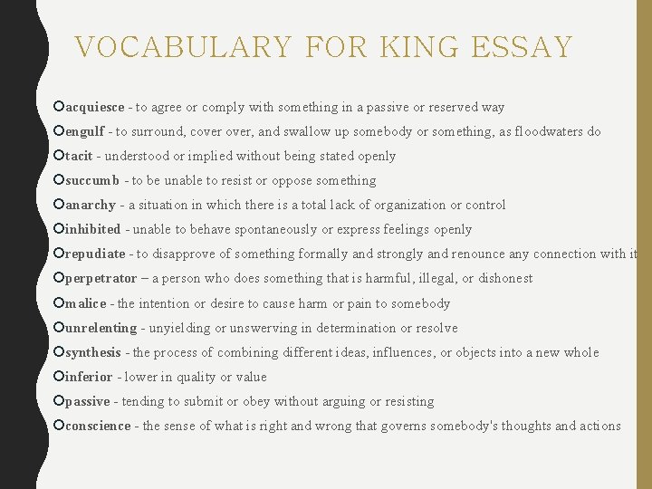 VOCABULARY FOR KING ESSAY acquiesce - to agree or comply with something in a