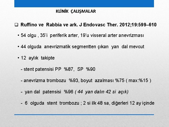 KLİNİK ÇALIŞMALAR q Ruffino ve Rabbia ve ark. J Endovasc Ther. 2012; 19: 599–