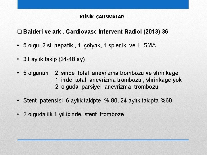 KLİNİK ÇALIŞMALAR q Balderi ve ark. Cardiovasc Intervent Radiol (2013) 36 • 5 olgu;