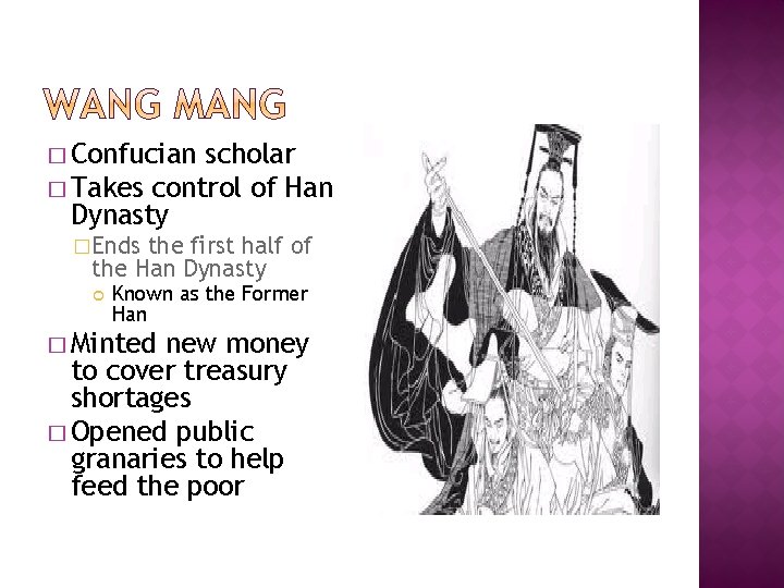 � Confucian scholar � Takes control of Han Dynasty �Ends the first half of