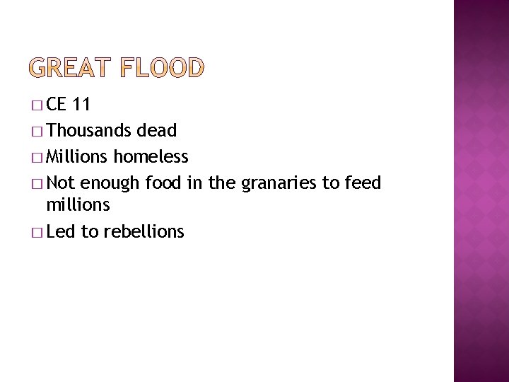 � CE 11 � Thousands dead � Millions homeless � Not enough food in