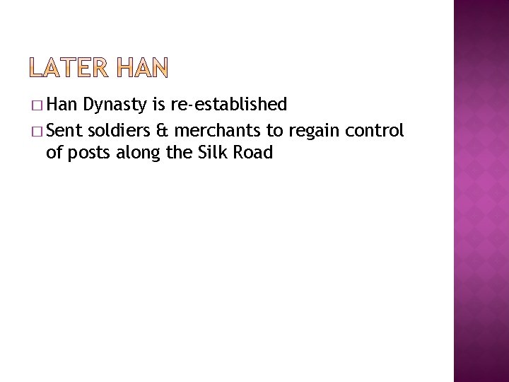 � Han Dynasty is re-established � Sent soldiers & merchants to regain control of
