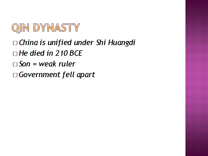 � China is unified under Shi Huangdi � He died in 210 BCE �