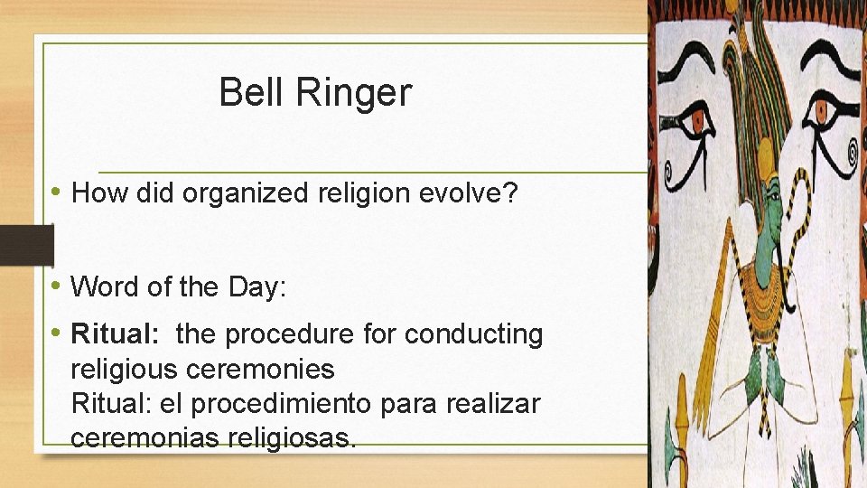 Bell Ringer • How did organized religion evolve? • Word of the Day: •