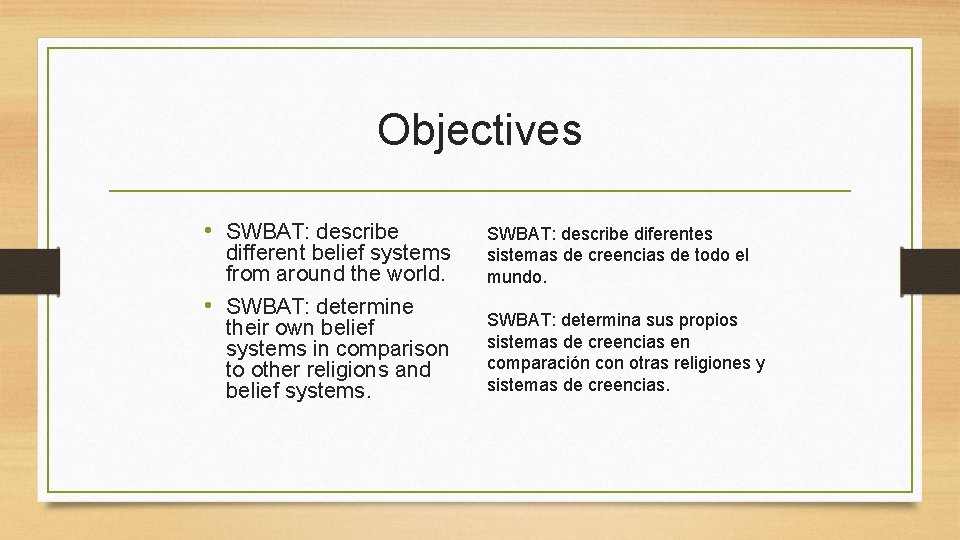Objectives • SWBAT: describe different belief systems from around the world. • SWBAT: determine