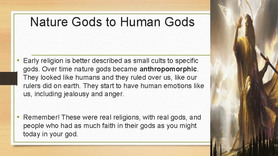 Nature Gods to Human Gods • Early religion is better described as small cults