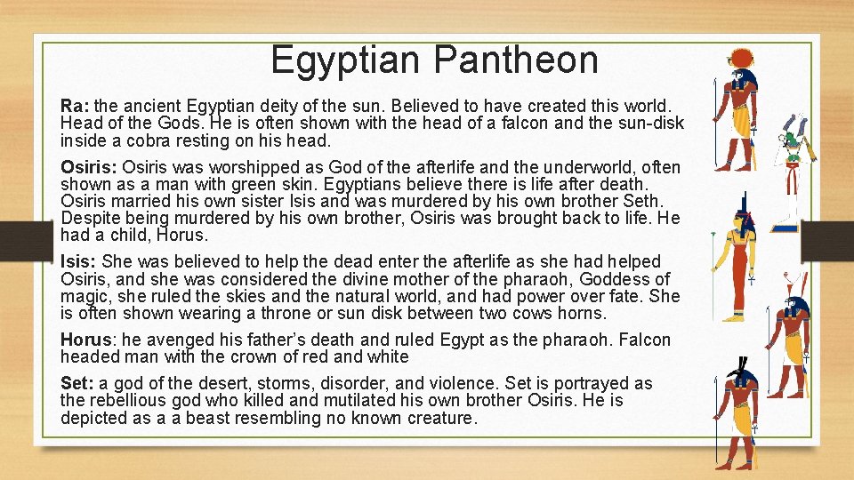 Egyptian Pantheon Ra: the ancient Egyptian deity of the sun. Believed to have created