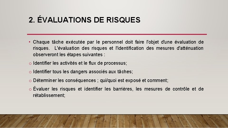 2. ÉVALUATIONS DE RISQUES • Chaque tâche exécutée par le personnel doit faire l'objet