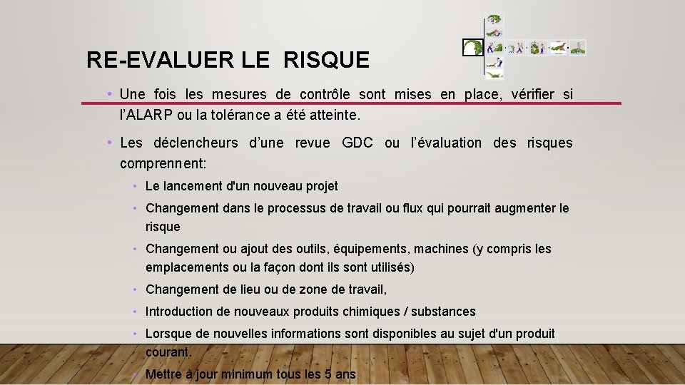 RE-EVALUER LE RISQUE • Une fois les mesures de contrôle sont mises en place,