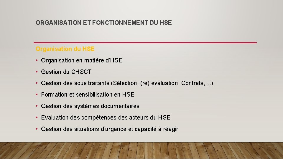 ORGANISATION ET FONCTIONNEMENT DU HSE Organisation du HSE • Organisation en matière d’HSE •