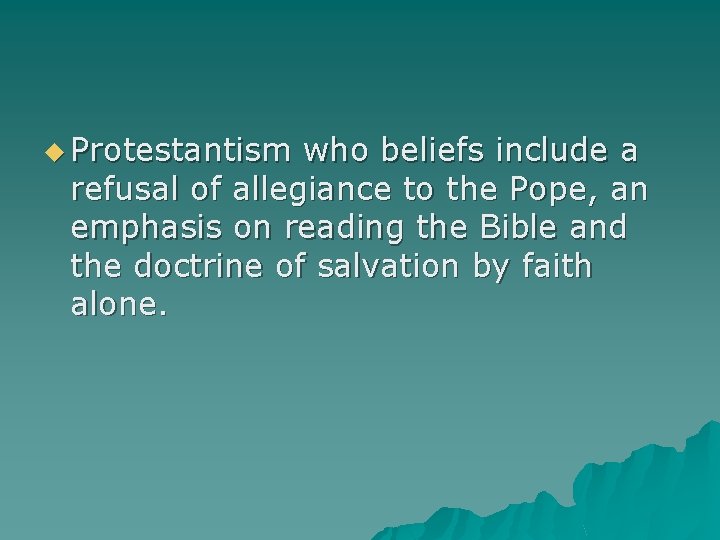 u Protestantism who beliefs include a refusal of allegiance to the Pope, an emphasis
