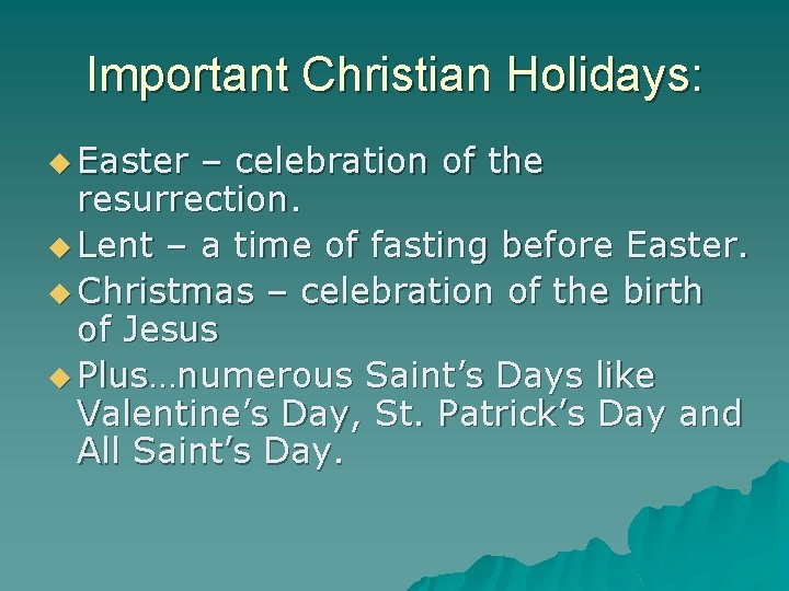 Important Christian Holidays: u Easter – celebration of the resurrection. u Lent – a