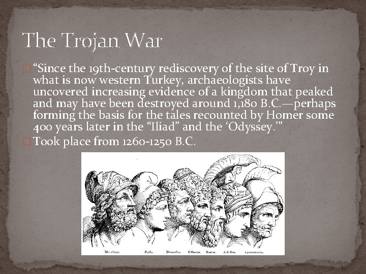 The Trojan War � “Since the 19 th-century rediscovery of the site of Troy