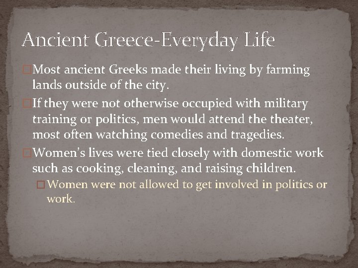 Ancient Greece-Everyday Life �Most ancient Greeks made their living by farming lands outside of