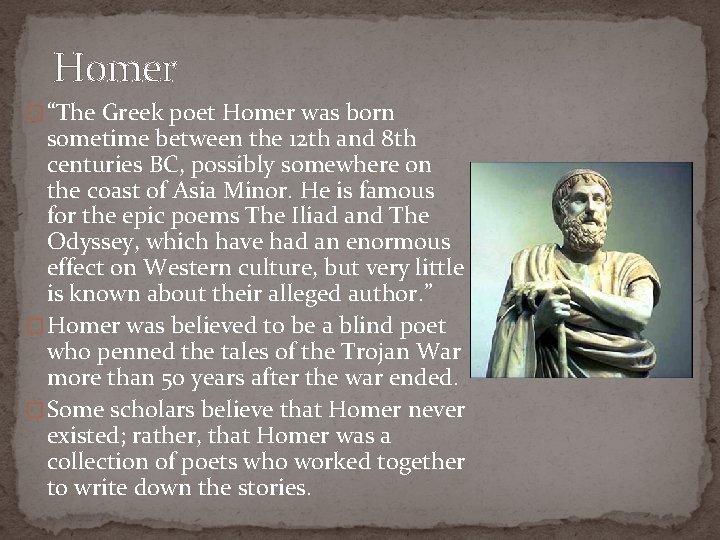 Homer � “The Greek poet Homer was born sometime between the 12 th and