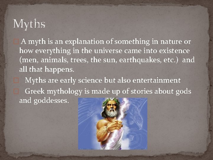 Myths � A myth is an explanation of something in nature or how everything