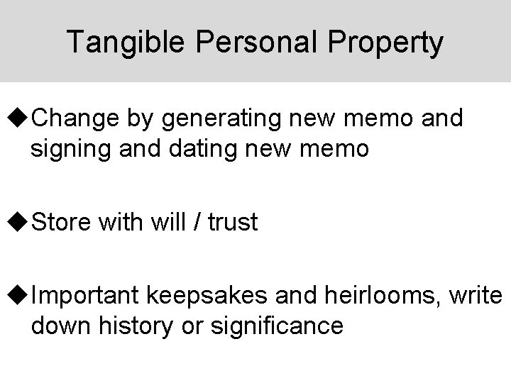 Tangible Personal Property u. Change by generating new memo and signing and dating new