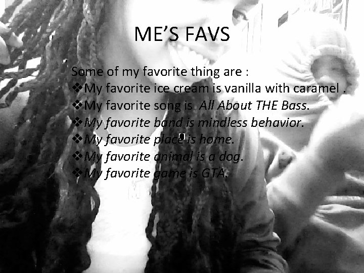 ME’S FAVS Some of my favorite thing are : v. My favorite ice cream