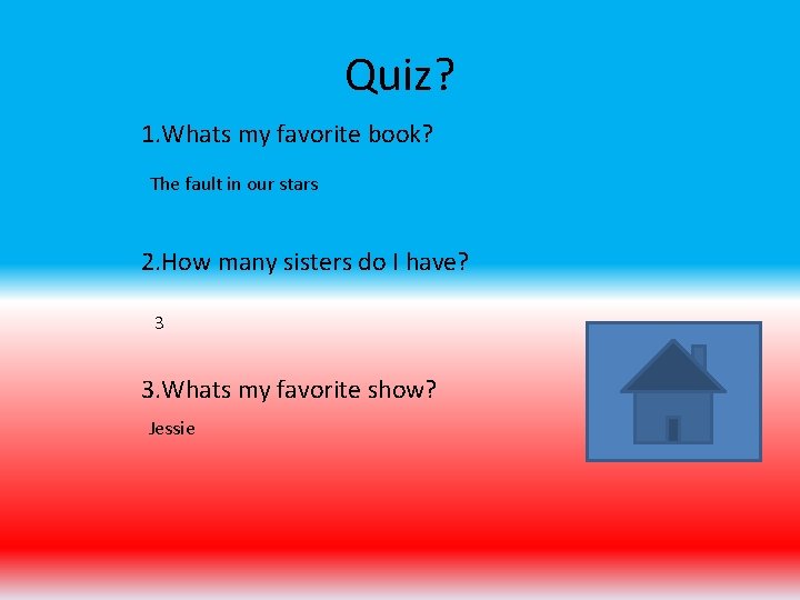 Quiz? 1. Whats my favorite book? The fault in our stars 2. How many