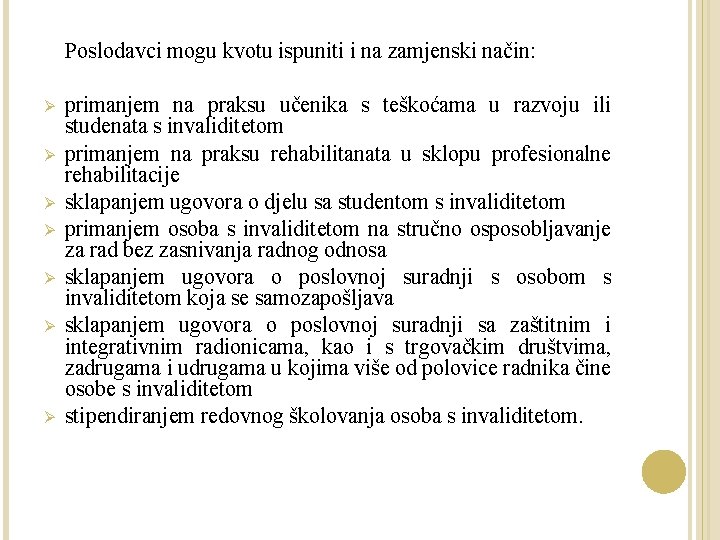 Poslodavci mogu kvotu ispuniti i na zamjenski način: Ø Ø Ø Ø primanjem na