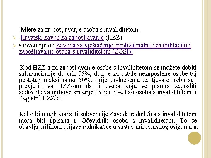 Ø Ø Mjere za za pošljavanje osoba s invaliditetom: Hrvatski zavod za zapošljavanje (HZZ)