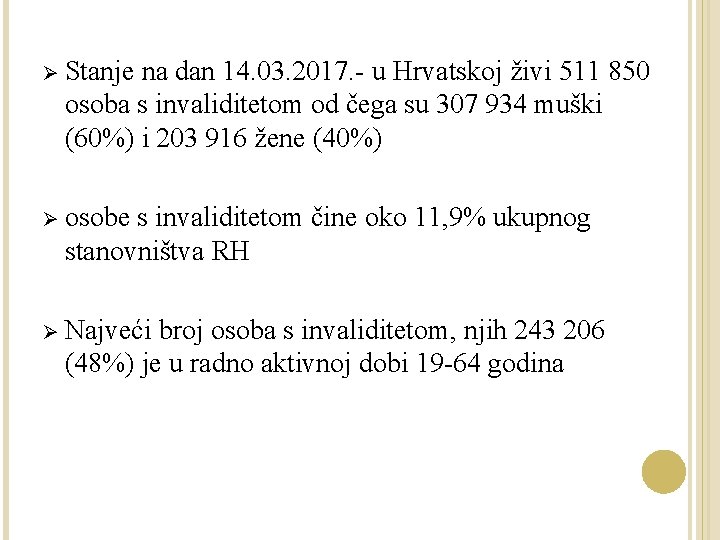 Ø Stanje na dan 14. 03. 2017. - u Hrvatskoj živi 511 850 osoba