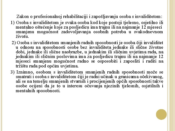 Zakon o profesionalnoj rehabilitaciji i zapošljavanju osoba s invaliditetom: 1) Osoba s invaliditetom je