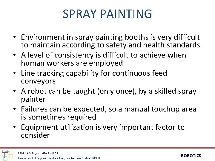 SPRAY PAINTING • Environment in spray painting booths is very difficult to maintain according