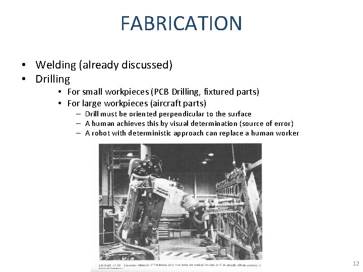 FABRICATION • Welding (already discussed) • Drilling • For small workpieces (PCB Drilling, fixtured