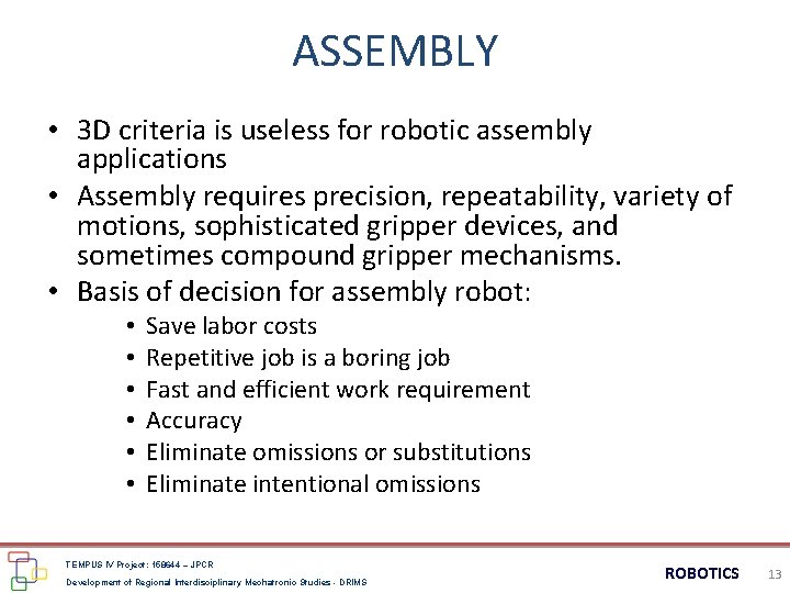 ASSEMBLY • 3 D criteria is useless for robotic assembly applications • Assembly requires